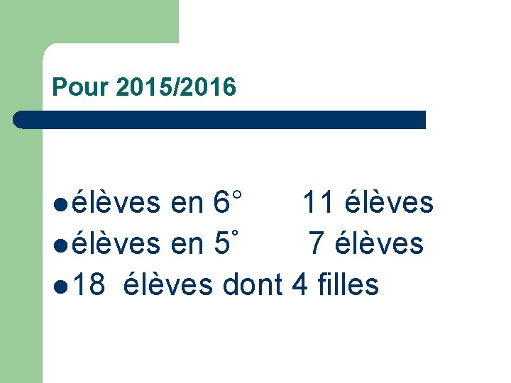 Pour 2015/2016 l élèves en 6° 11 élèves l élèves en 5° 7 élèves