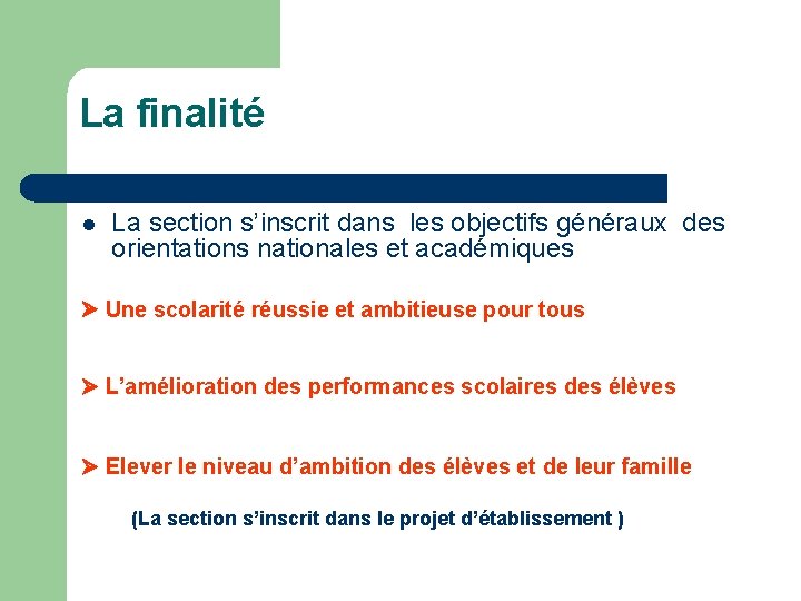 La finalité l La section s’inscrit dans les objectifs généraux des orientations nationales et