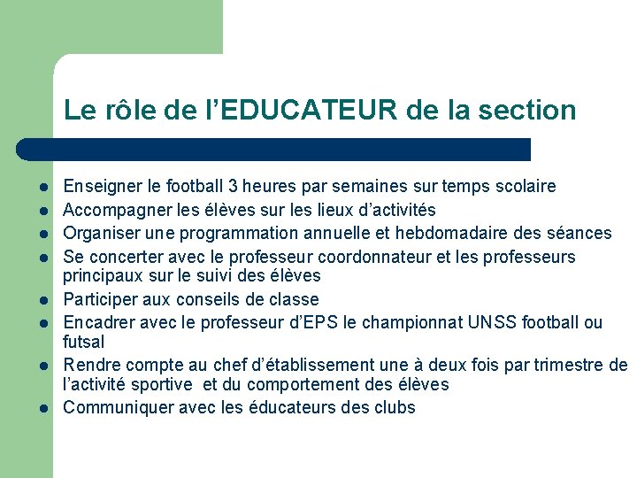 Le rôle de l’EDUCATEUR de la section l l l l Enseigner le football