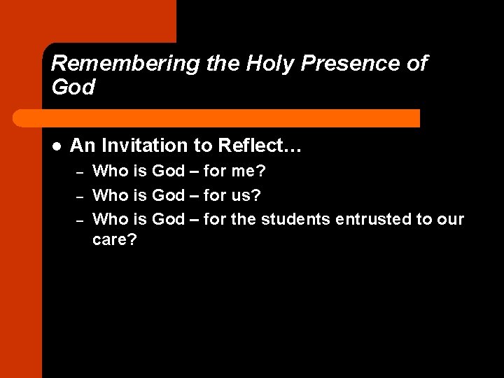 Remembering the Holy Presence of God l An Invitation to Reflect… – – –