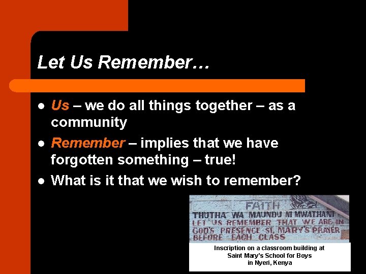 Let Us Remember… l l l Us – we do all things together –