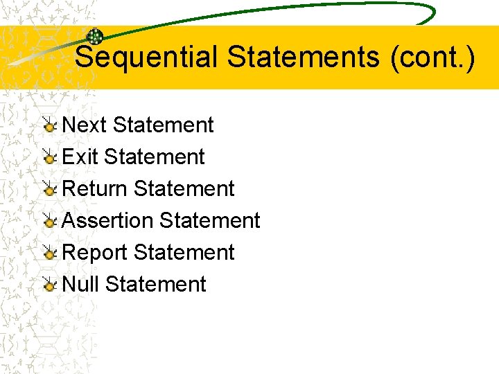 Sequential Statements (cont. ) Next Statement Exit Statement Return Statement Assertion Statement Report Statement