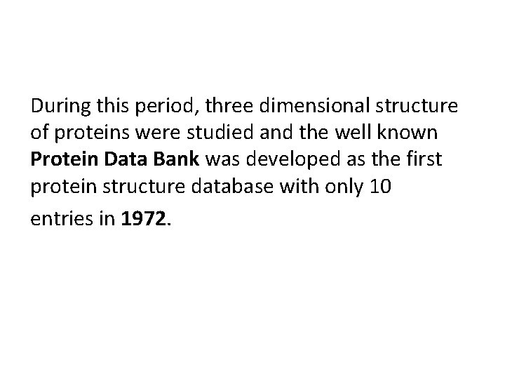 During this period, three dimensional structure of proteins were studied and the well known