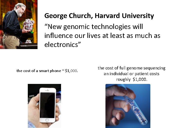 George Church, Harvard University “New genomic technologies will influence our lives at least as