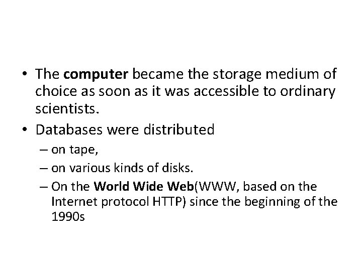  • The computer became the storage medium of choice as soon as it