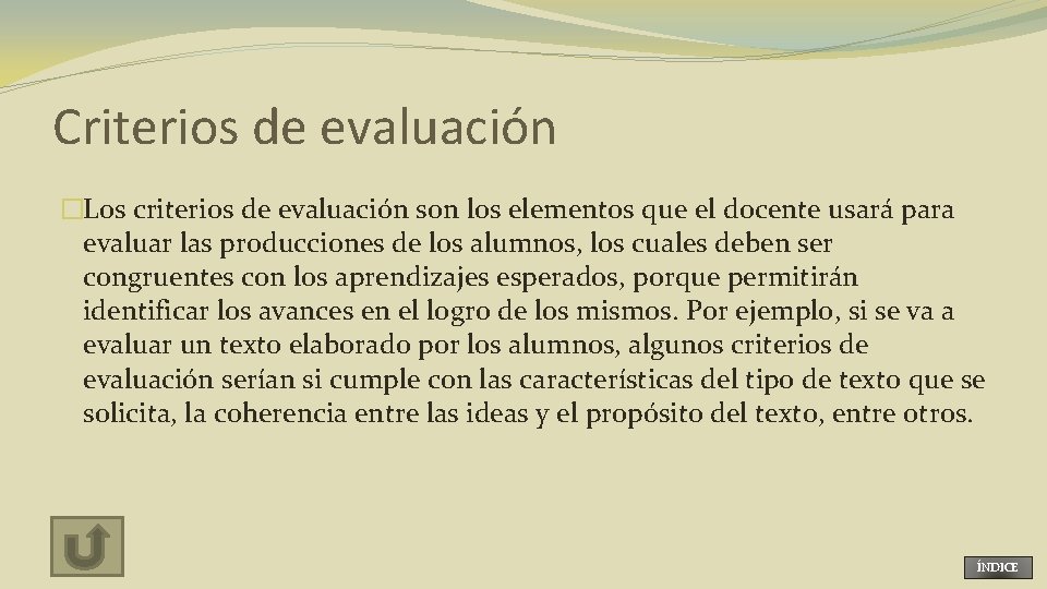 Criterios de evaluación �Los criterios de evaluación son los elementos que el docente usará