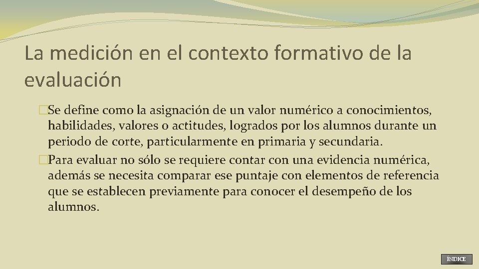 La medición en el contexto formativo de la evaluación �Se define como la asignación