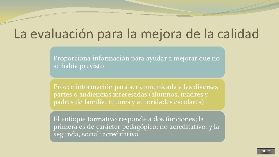 La evaluación para la mejora de la calidad Proporciona información para ayudar a mejorar