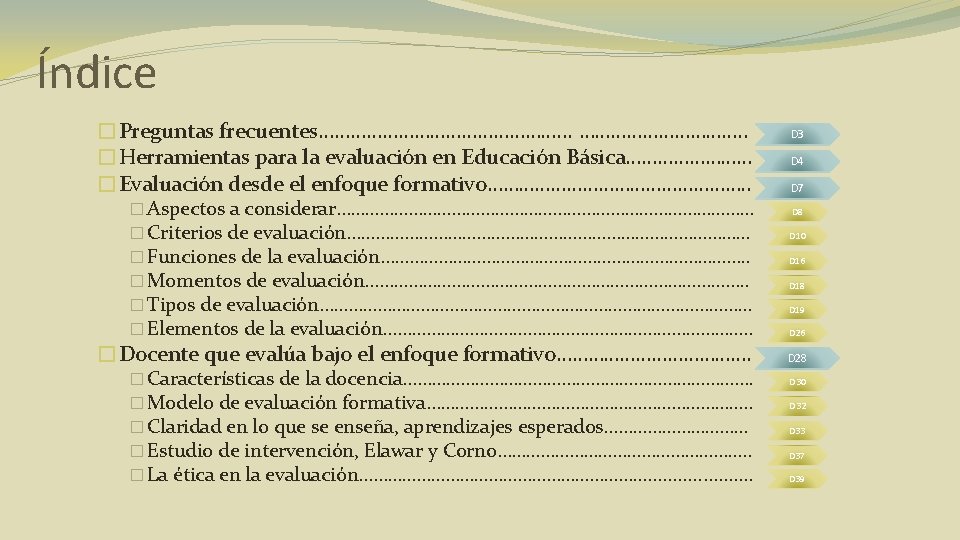 Índice �Preguntas frecuentes……………………. . �Herramientas para la evaluación en Educación Básica………… �Evaluación desde el