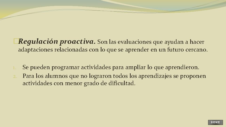 �Regulación proactiva. Son las evaluaciones que ayudan a hacer adaptaciones relacionadas con lo que