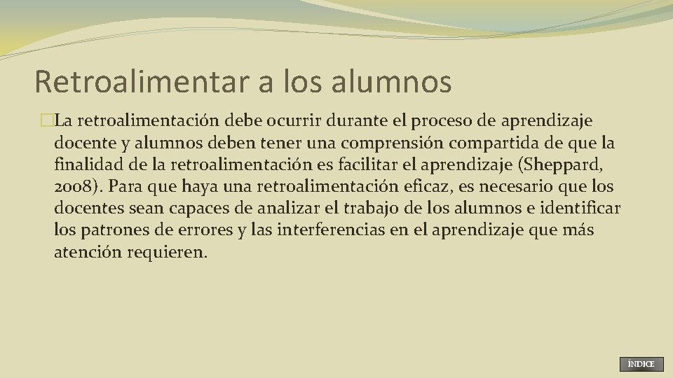 Retroalimentar a los alumnos �La retroalimentación debe ocurrir durante el proceso de aprendizaje docente