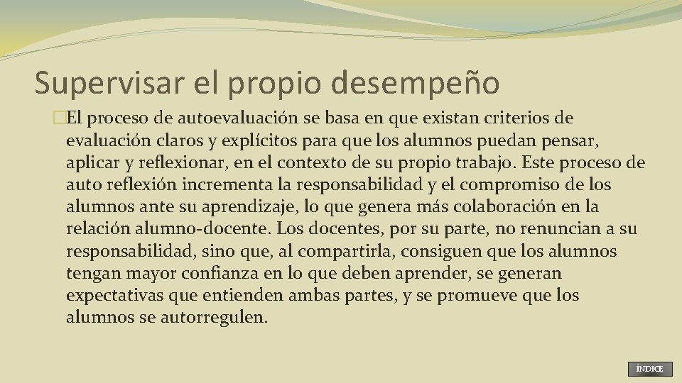 Supervisar el propio desempeño �El proceso de autoevaluación se basa en que existan criterios