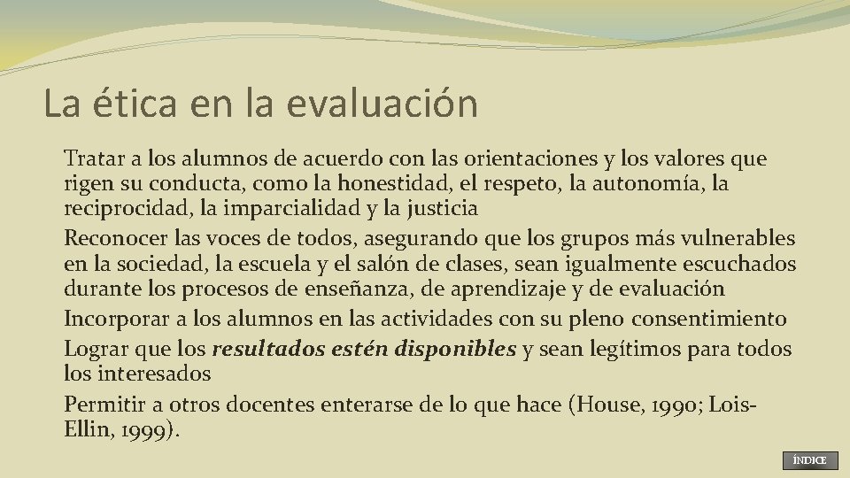 La ética en la evaluación Tratar a los alumnos de acuerdo con las orientaciones