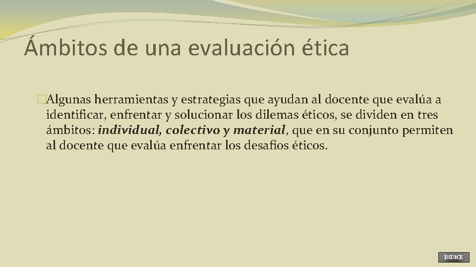 Ámbitos de una evaluación ética �Algunas herramientas y estrategias que ayudan al docente que