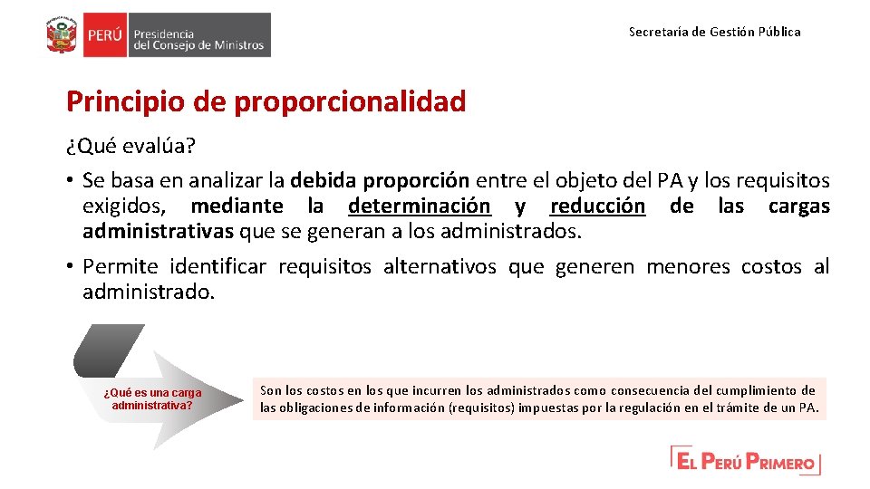 Secretaría de Gestión Pública Principio de proporcionalidad ¿Qué evalúa? • Se basa en analizar