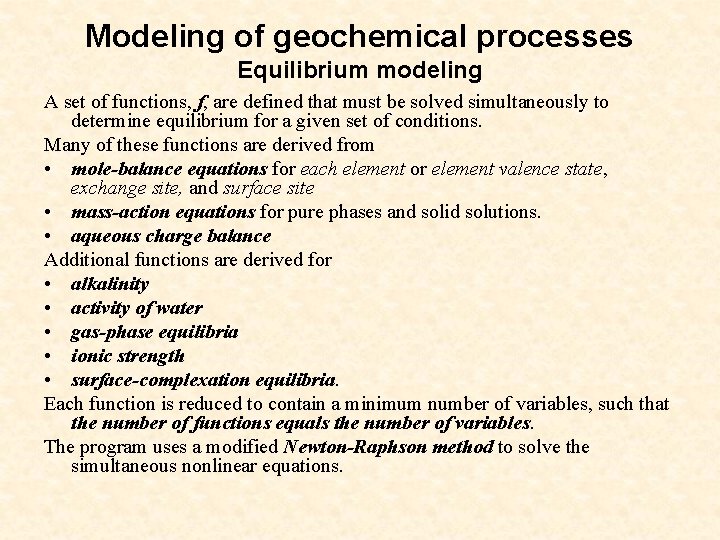 Modeling of geochemical processes Equilibrium modeling A set of functions, f, are defined that