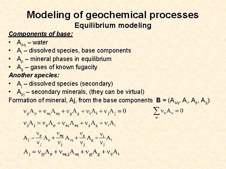 Modeling of geochemical processes Equilibrium modeling Components of base: • Aaq – water •