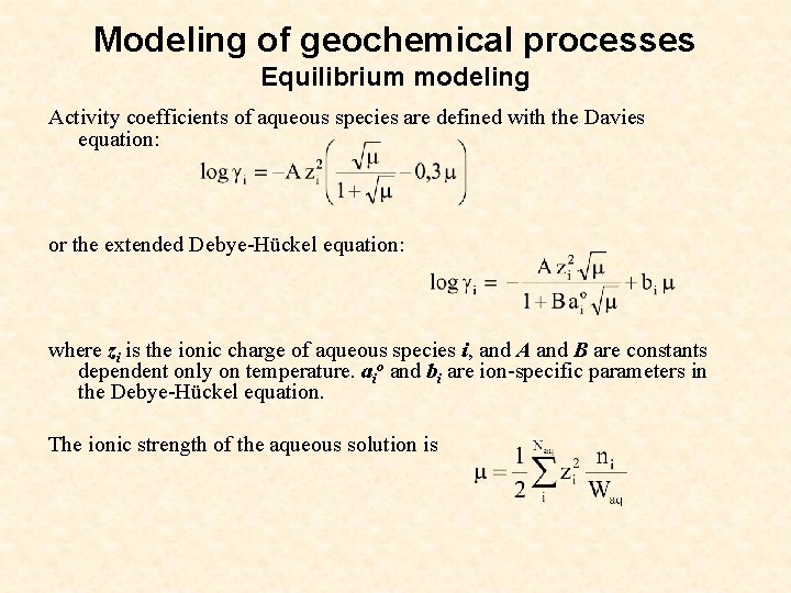 Modeling of geochemical processes Equilibrium modeling Activity coefficients of aqueous species are defined with