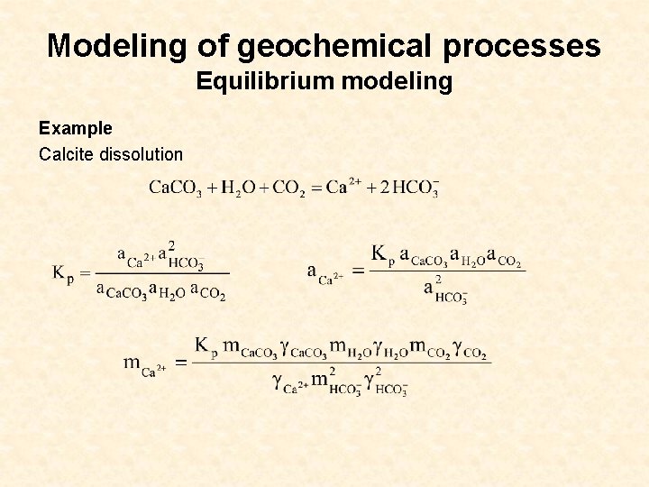 Modeling of geochemical processes Equilibrium modeling Example Calcite dissolution 