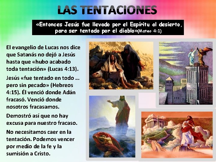 LAS TENTACIONES «Entonces Jesús fue llevado por el Espíritu al desierto, para ser tentado