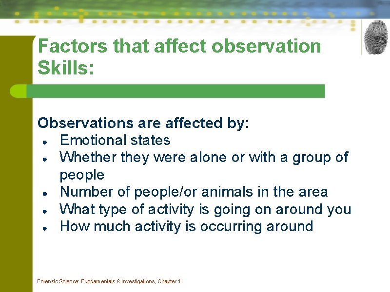 Factors that affect observation Skills: Observations are affected by: ● Emotional states ● Whether