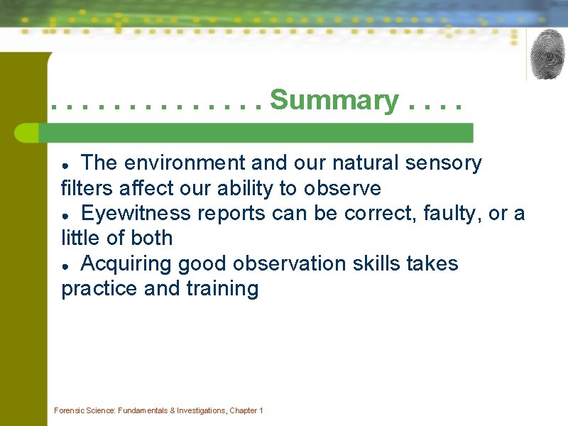 . . . Summary. . The environment and our natural sensory filters affect our