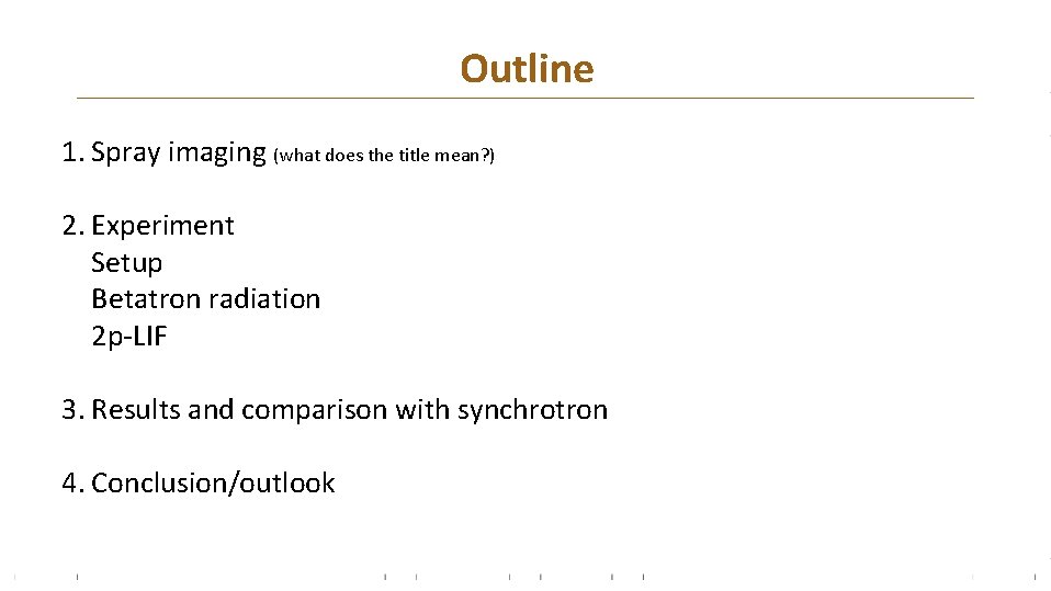 Outline 1. Spray imaging (what does the title mean? ) 2. Experiment Setup Betatron