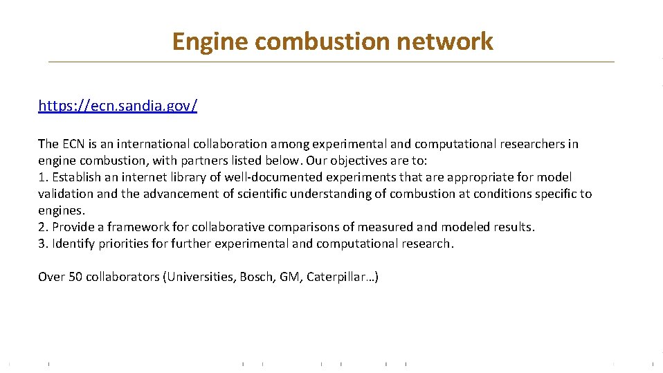 Engine combustion network https: //ecn. sandia. gov/ The ECN is an international collaboration among