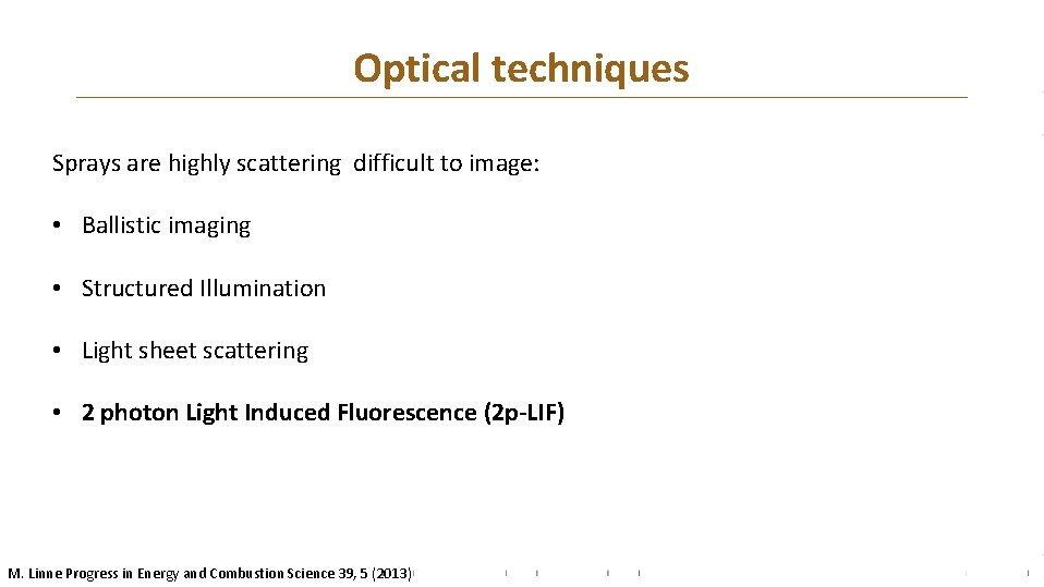 Optical techniques Sprays are highly scattering difficult to image: • Ballistic imaging • Structured