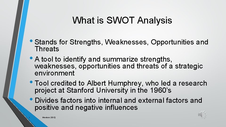 What is SWOT Analysis • Stands for Strengths, Weaknesses, Opportunities and Threats • A