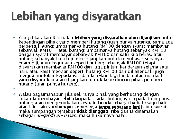 Lebihan yang disyaratkan Yang dikatakan Riba ialah lebihan yang disyaratkan atau dijanjikan untuk kepentingan