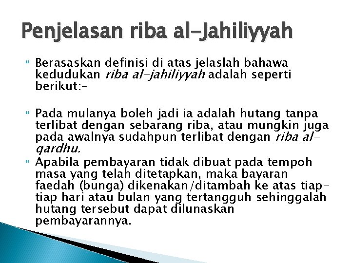 Penjelasan riba al-Jahiliyyah Berasaskan definisi di atas jelaslah bahawa kedudukan riba al-jahiliyyah adalah seperti