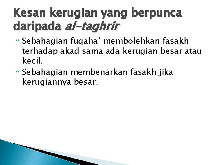 Kesan kerugian yang berpunca daripada al-taghrir Sebahagian fuqaha’ membolehkan fasakh terhadap akad sama ada