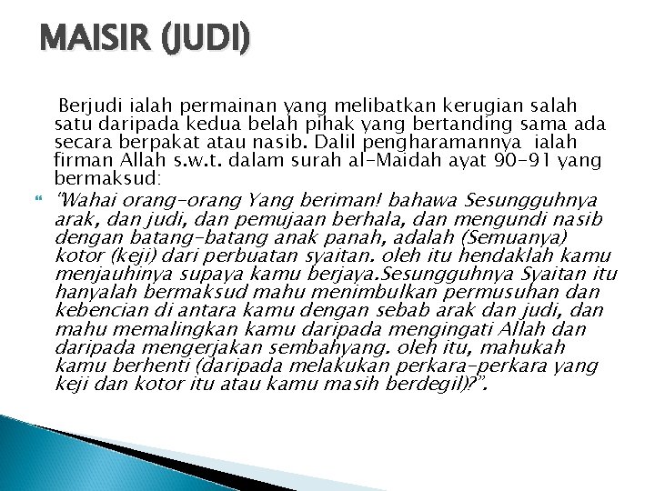 MAISIR (JUDI) Berjudi ialah permainan yang melibatkan kerugian salah satu daripada kedua belah pihak