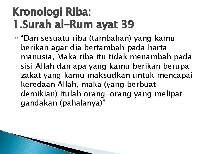 Kronologi Riba: 1. Surah al-Rum ayat 39 “Dan sesuatu riba (tambahan) yang kamu berikan