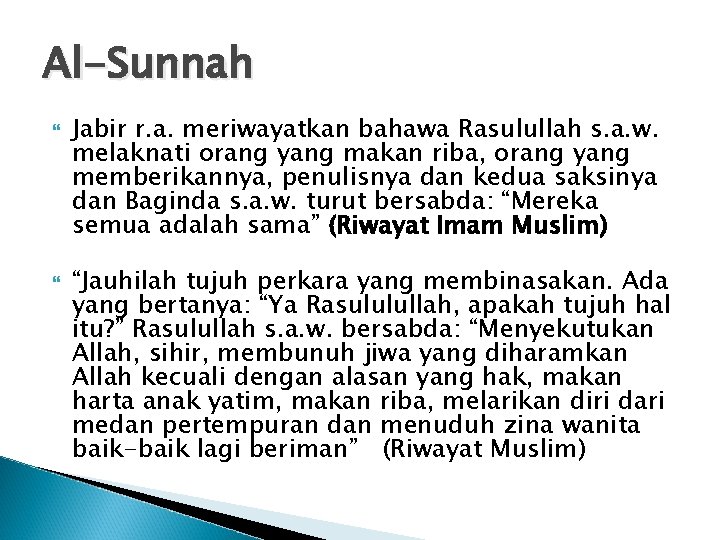 Al-Sunnah Jabir r. a. meriwayatkan bahawa Rasulullah s. a. w. melaknati orang yang makan