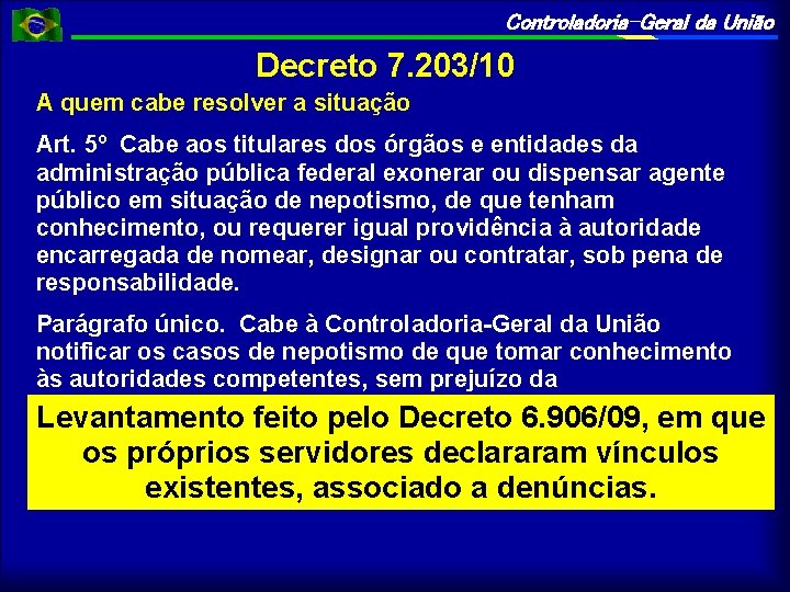 Controladoria-Geral da União Decreto 7. 203/10 A quem cabe resolver a situação Art. 5º