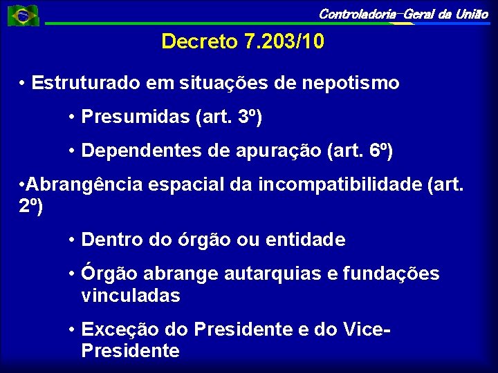 Controladoria-Geral da União Decreto 7. 203/10 • Estruturado em situações de nepotismo • Presumidas