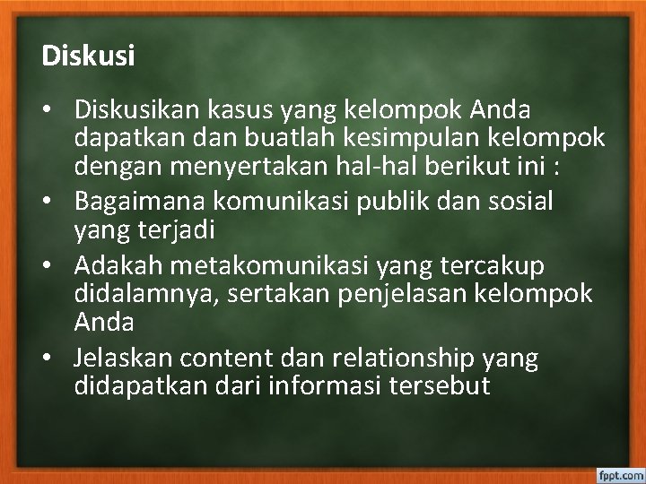 Diskusi • Diskusikan kasus yang kelompok Anda dapatkan dan buatlah kesimpulan kelompok dengan menyertakan