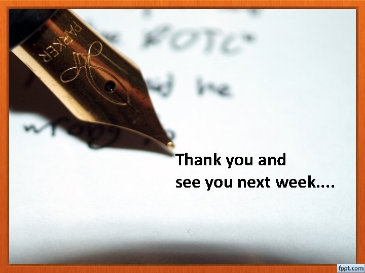 Thank you and see you next week. . 