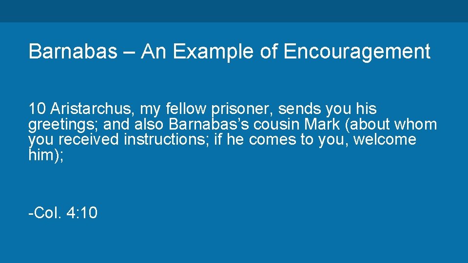 Barnabas – An Example of Encouragement 10 Aristarchus, my fellow prisoner, sends you his