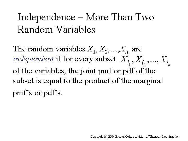 Independence – More Than Two Random Variables The random variables X 1, X 2,
