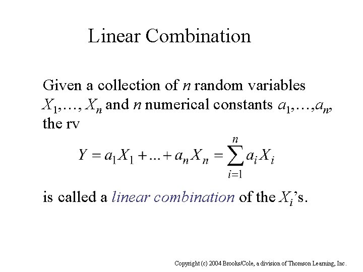Linear Combination Given a collection of n random variables X 1, …, Xn and