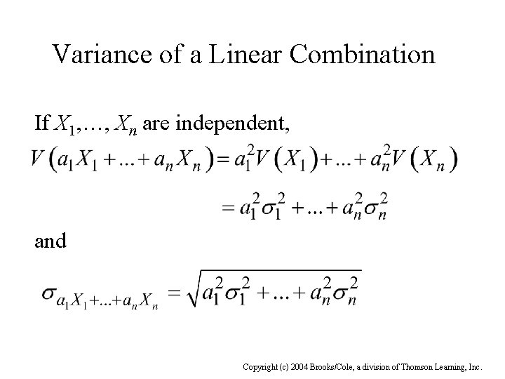 Variance of a Linear Combination If X 1, …, Xn are independent, and Copyright
