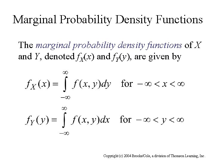 Marginal Probability Density Functions The marginal probability density functions of X and Y, denoted