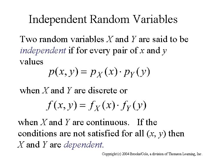 Independent Random Variables Two random variables X and Y are said to be independent
