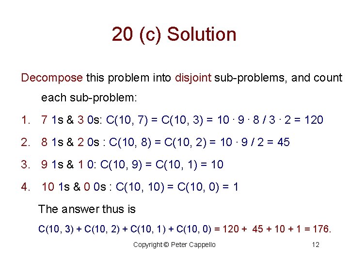 20 (c) Solution Decompose this problem into disjoint sub-problems, and count each sub-problem: 1.