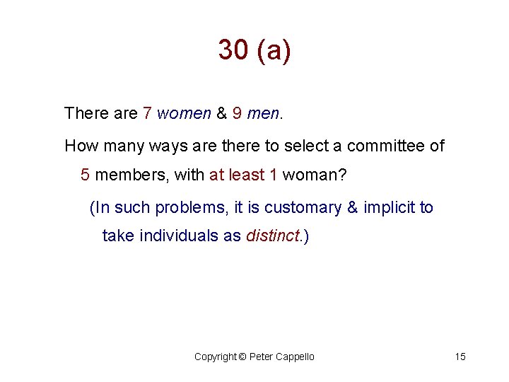 30 (a) There are 7 women & 9 men. How many ways are there
