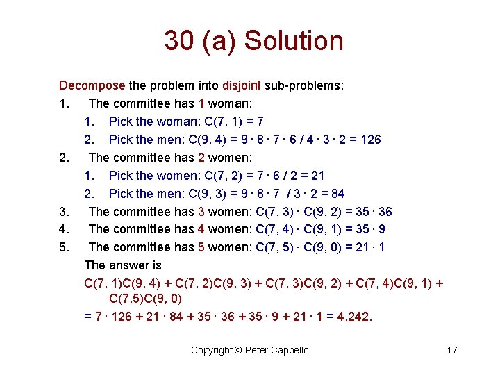 30 (a) Solution Decompose the problem into disjoint sub-problems: 1. The committee has 1