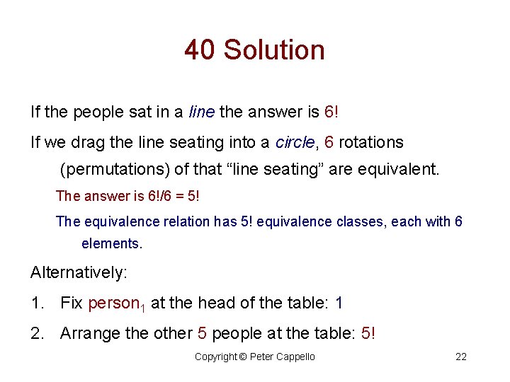 40 Solution If the people sat in a line the answer is 6! If